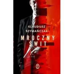 MROCZNY ŚWIT Klaudiusz Szymańczak - Wydawnictwo Literackie