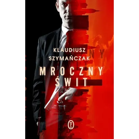 MROCZNY ŚWIT Klaudiusz Szymańczak - Wydawnictwo Literackie