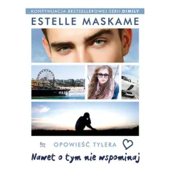 NAWET O TYM NIE WSPOMINAJ Estelle Maskame - Feeria Young