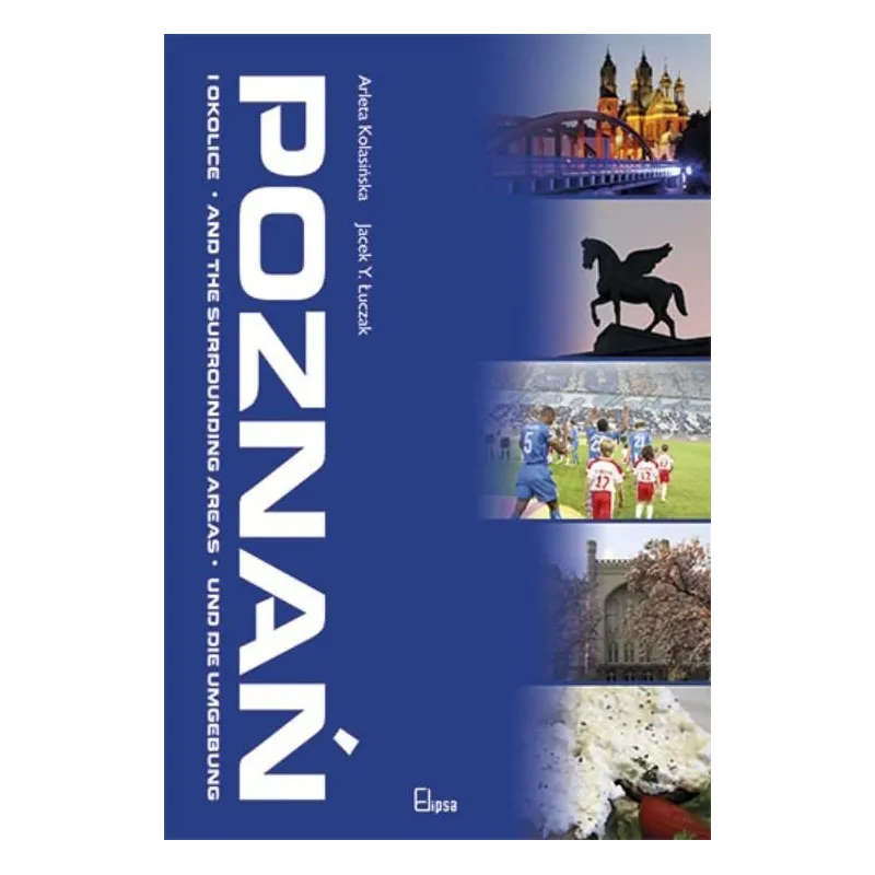 POZNAŃ I OKOLICE Arleta Kolasińska, Jacek Łuczak - Elipsa