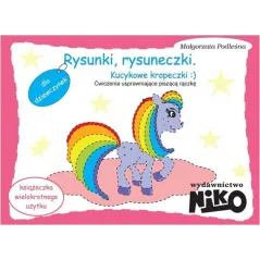ĆWICZENIA USPRAWNIAJĄCE PISZĄCĄ RĄCZKĘ RYSUNKI RYSUNECZKI KUCYKOWE KROPECZKI Małgorzata Podleśna II GATUNEK - NIKO