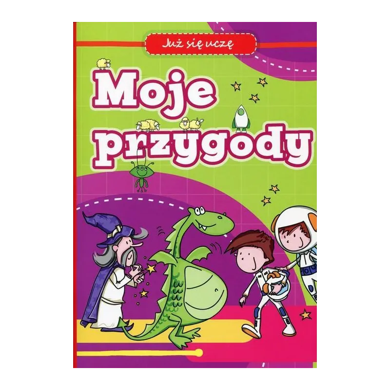 JUŻ SIĘ UCZĘ MOJE PRZYGODY Anna Wiśniewska - Olesiejuk