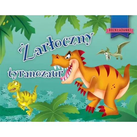 ŻARŁOCZNY TYRANOZAUR 3+ - Olesiejuk