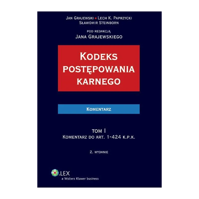 KODEKS POSTĘPOWANIA KARNEGO II KOMENTARZ - Wolters Kluwer KODEKS POSTĘPOWANIA KARNEGO II KOMENTARZ - Wolters Kluwer