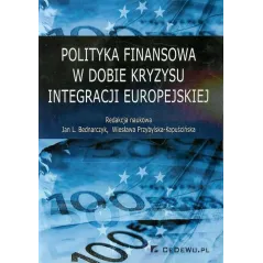 POLITYKA FINANSOWA W DOBIE KRYZYSU INTEGRACJI EUROPEJSKIEJ - CEDEWU