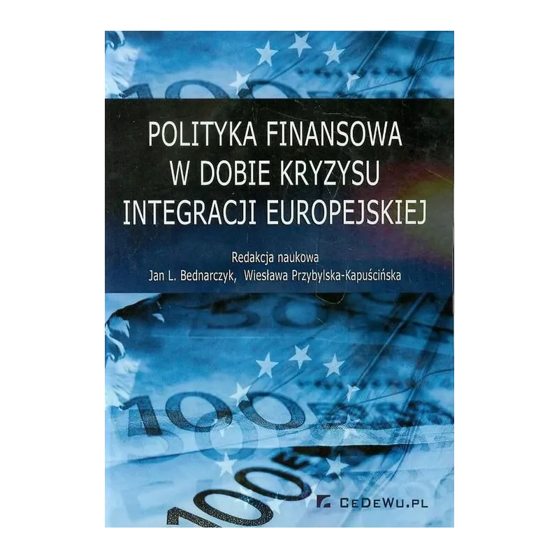 POLITYKA FINANSOWA W DOBIE KRYZYSU INTEGRACJI EUROPEJSKIEJ - CEDEWU
