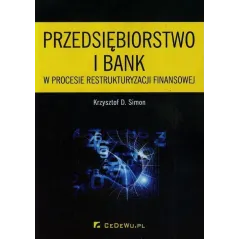 PRZEDSIĘBIORSTWO I BANK W PROCESIE RESTRUKTURYZACJI FINANSOWEJ - CEDEWU