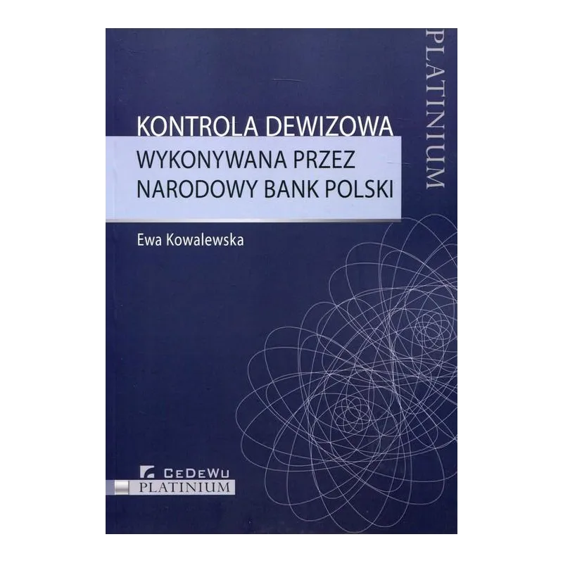 KONTROLA DEWIZOWA WYKONYWANA PRZEZ NARODOWY BANK POLSKI Ewa Kowalewska - CEDEWU
