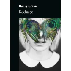 KOCHAJĄC Henry Green - Biuro Literackie