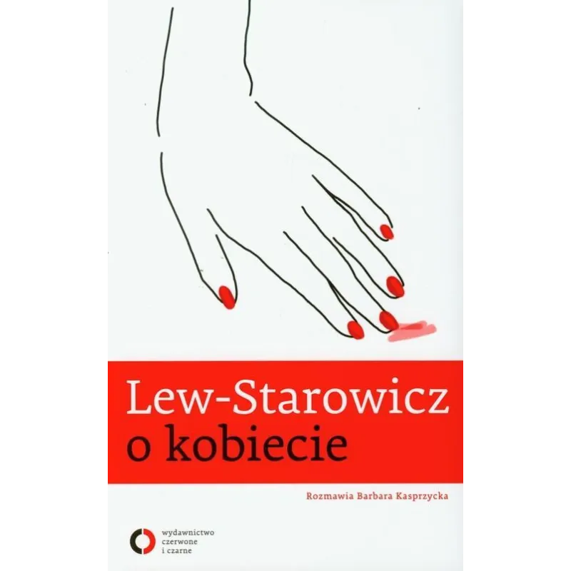 LEW STAROWICZ O KOBIECIE Zbigniew Lew-Starowicz, Barbara Kasprzycka - Czerwone i Czarne