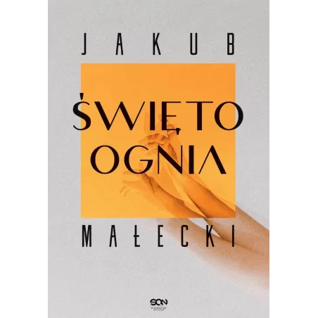 ŚWIĘTO OGNIA Jakub Małecki - Sine Qua Non