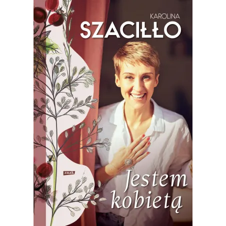 JESTEM KOBIETĄ Karolina Szaciłło - Znak