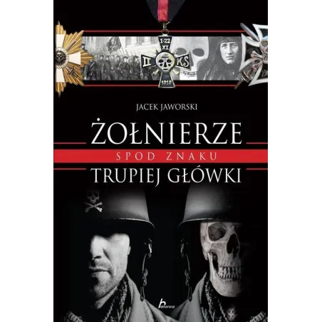 ŻOŁNIERZE SPOD ZNAKU TRUPIEJ GŁÓWKI Jacek Jaworski - Dragon