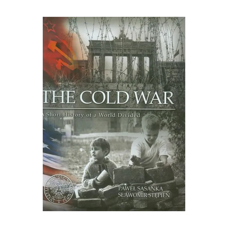 THE COLD WAR Paweł Sasanka, Sławomir Stępień - IPN