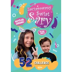 ZACZAROWANY ŚWIAT SARY 52 CHALLENGE Sara I Wikuś - Sine Qua Non