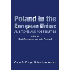 POLAND IN THE EUROPEAN UNION AMBITIONS AND POSSIBILITIES - Wydawnictwa Uniwersytetu Warszawskiego