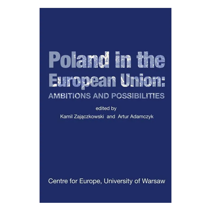 POLAND IN THE EUROPEAN UNION AMBITIONS AND POSSIBILITIES - Wydawnictwa Uniwersytetu Warszawskiego