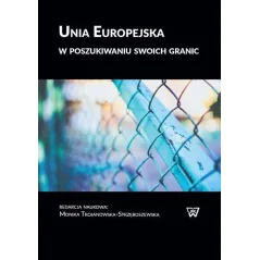 UNIA EUROPEJSKA W POSZUKIWANIU SWOICH GRANIC Monika Trojanowska-Strzęboszewska - UKSW