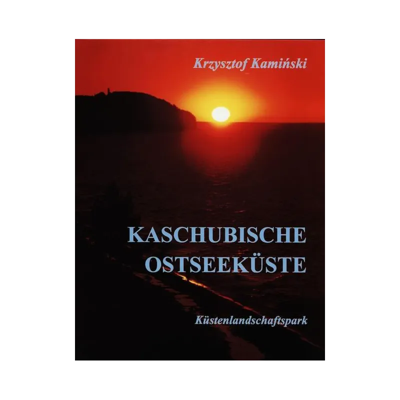 KASCHUBISCHE OSTSEEKUSTE Krzysztof Kamiński - Officyna