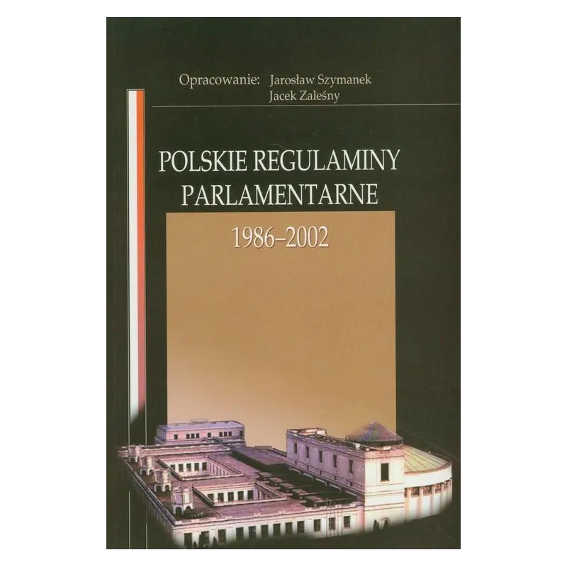 POLSKIE REGULAMINY PARLAMENTARNE 1985-2002 Jarosław Szymanek, Jacek Zaleśny - Aspra