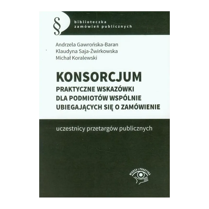 KONSORCJUM Michał Koralewski, Andrzela Gawrońska-Baran - Wiedza i Praktyka