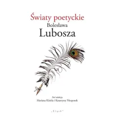 ŚWIATY POETYCKIE BOLESŁAWA LUBOSZA Marian Kisiel, Katarzyna Niesporek - Śląsk