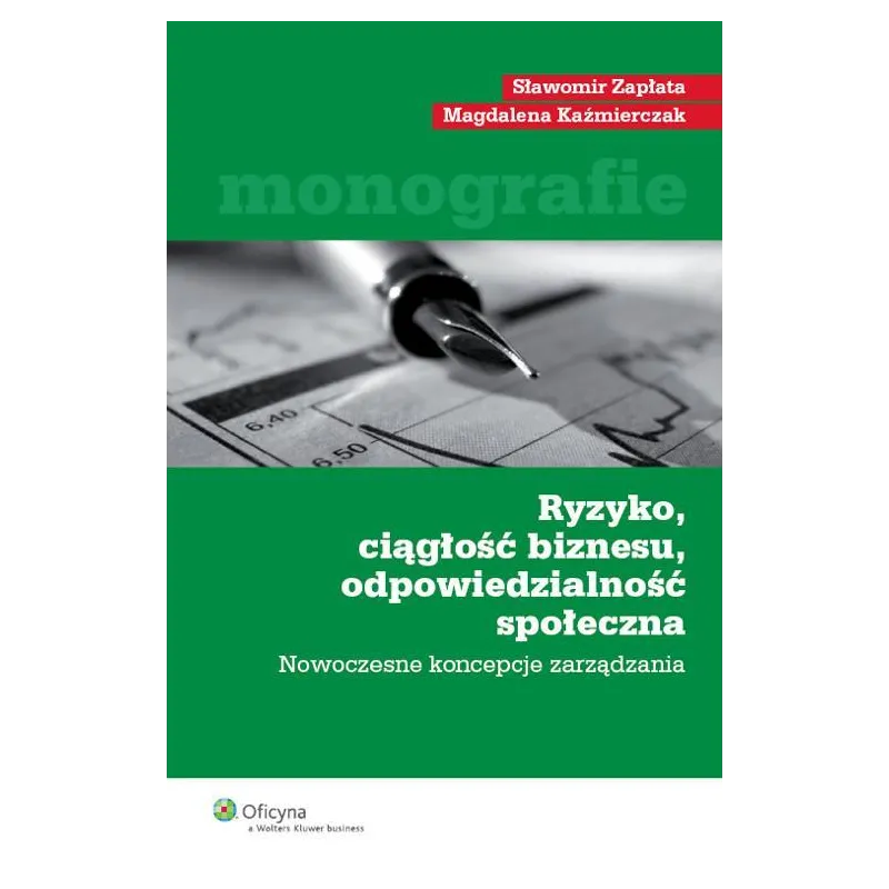 RYZYKO CIĄGŁOŚĆ BIZNESU ODPOWIEDZIALNOŚĆ SPOŁECZNA Sławomir Zapłata, Magdalena Kaźmierczak - Wolters Kluwer