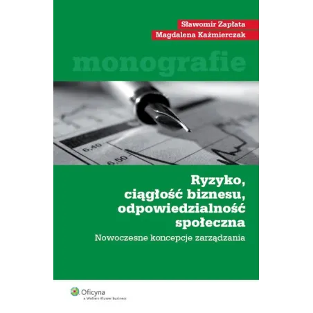 RYZYKO CIĄGŁOŚĆ BIZNESU ODPOWIEDZIALNOŚĆ SPOŁECZNA Sławomir Zapłata, Magdalena Kaźmierczak - Wolters Kluwer