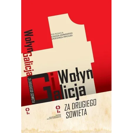 WOŁYŃ I GALICJA „ZA DRUGIEGO SOWIETA” Łukasz Adamski, Grzegorz Hryciuk - Centrum Polsko-Rosyjskiego Dialogu i Porozum...