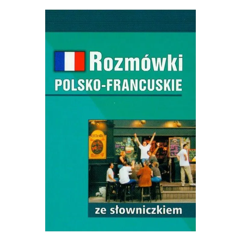 ROZMÓWKI POLSKO-FRANCUSKIE ZE SŁOWNICZKIEM Mirosława Słobodska - Harald G