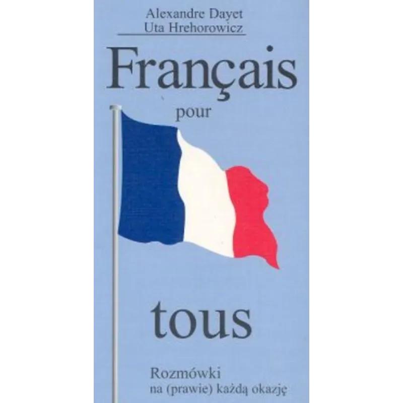 FRANCAIS POUR TOUS ROZMÓWKI NA (PRAWIE) KAŻDĄ OKAZJĘ Alexandre Dayet, Uta Hrehorowicz - Videograf II