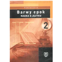 BARWY EPOK NAUKA O JĘZYKU 2 PODRĘCZNIK Jadwiga Kowalikowa, Urszula Żydek-Bednarczuk - WSiP