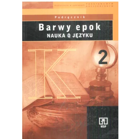 BARWY EPOK NAUKA O JĘZYKU 2 PODRĘCZNIK Jadwiga Kowalikowa, Urszula Żydek-Bednarczuk - WSiP