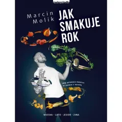 JAK SMAKUJE ROK WIOSNA LATO JESIEŃ ZIMA Marcin Molik - Zwierciadlo