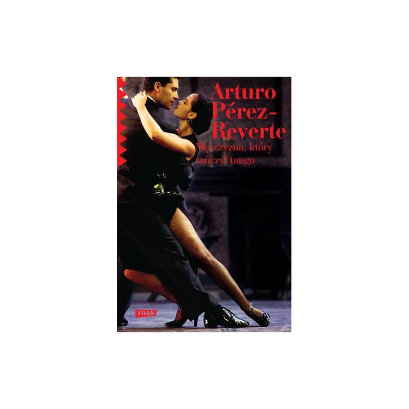 MĘŻCZYZNA, KTÓRY TAŃCZYŁ TANGO Arturo Perez-Reverte - Znak
