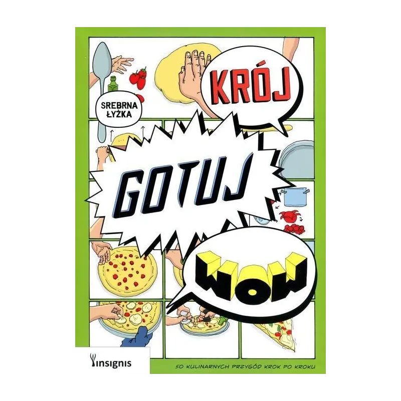 KRÓJ, GOTUJ, WOW 50 KULINARNYCH PRZYGÓD KROK PO KROKU - Insignis