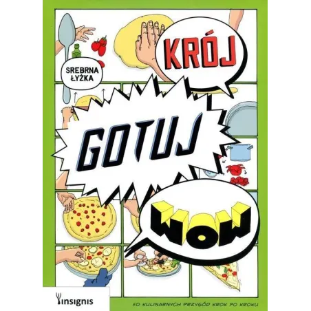 KRÓJ, GOTUJ, WOW 50 KULINARNYCH PRZYGÓD KROK PO KROKU - Insignis