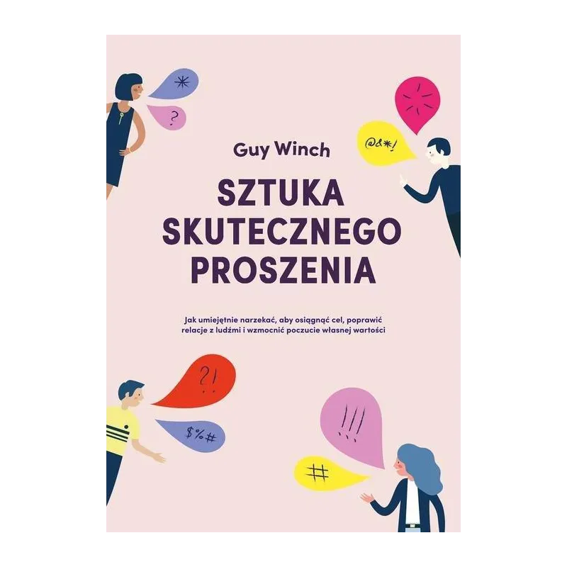SZTUKA SKUTECZNEGO PROSZENIA Guy Winch SZTUKA SKUTECZNEGO PROSZENIA Guy Winch