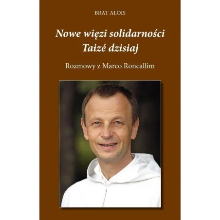 NOWE WIĘZI SOLIDARNOŚCI TAIZÉ DZISIAJ Alois Brat - Bernardinum