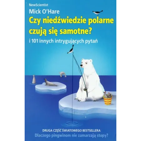 CZY NIEDŹWIEDZIE POLARNE CZUJĄ SIĘ SAMOTNE? I 101 INNYCH INTRYGUJĄCYCH PYTAŃ Mick OHare - Insignis