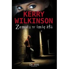 ZEMSTA W IMIĘ ZŁA Kerry Wilkinson - Damidos