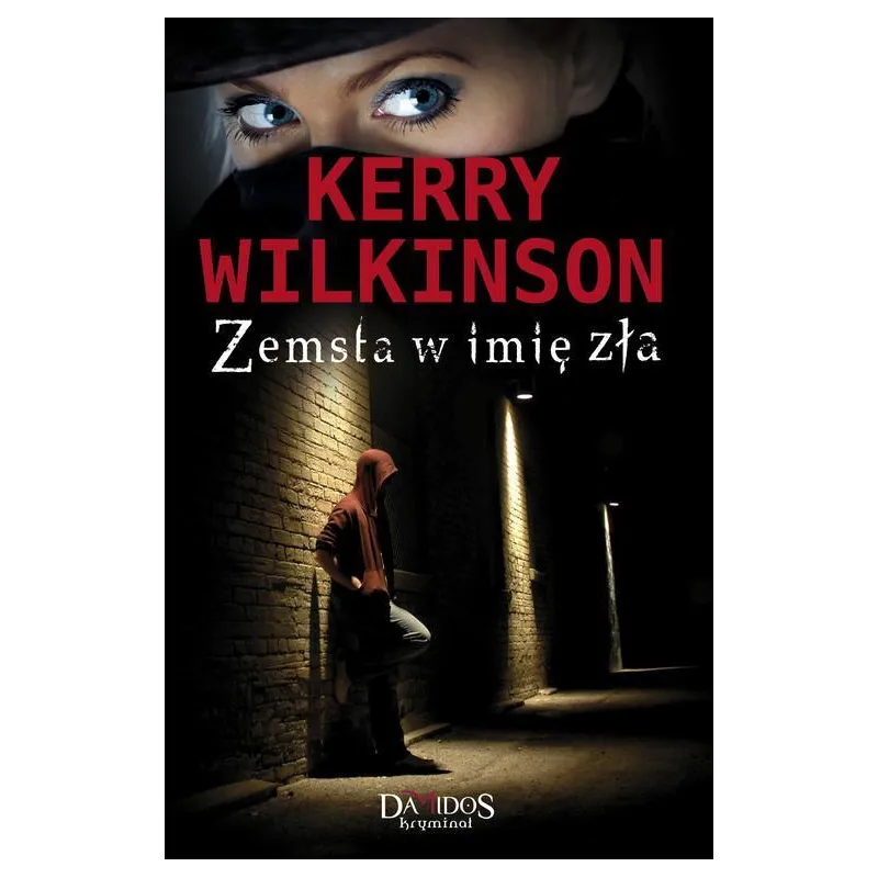 ZEMSTA W IMIĘ ZŁA Kerry Wilkinson - Damidos