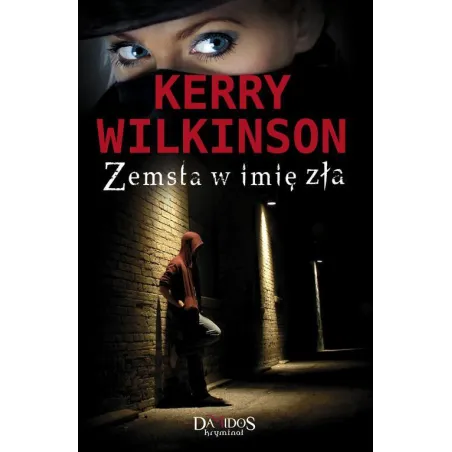 ZEMSTA W IMIĘ ZŁA Kerry Wilkinson - Damidos