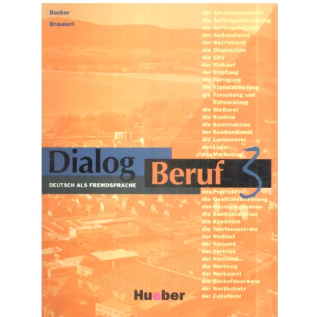 Dialog Beruf 3 Deusch Als Fremdsprache Karl-Heinz Eisfeld, Jorg Braunert, Norbert Becker Dialog Beruf 3 Deusch Als Fremdsprache Karl-Heinz Eisfeld, Jorg Braunert, Norbert Becker