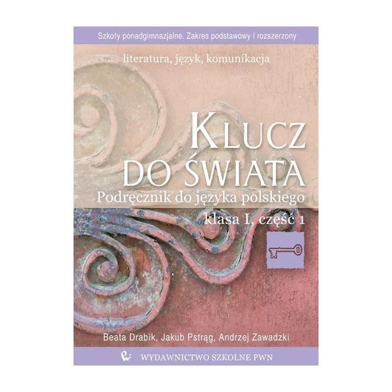 KLUCZ DO ŚWIATA 1 PODRĘCZNIK 1 ZAKRES PODSTAWOWY I ROZSZERZONY Andrzej Zawadzki, Beata Drabik, Jakub Pstrąg - PWN
