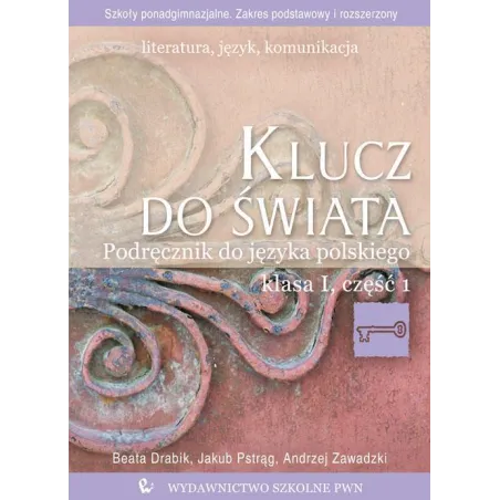 Klucz Do Świata 1 Podręcznik 1 Zakres Podstawowy I Rozszerzony Andrzej Zawadzki, Beata Drabik, Jakub Pstrąg Klucz Do Świata 1 Podręcznik 1 Zakres Podstawowy I Rozszerzony Andrzej Zawadzki, Beata Drabik, Jakub Pstrąg