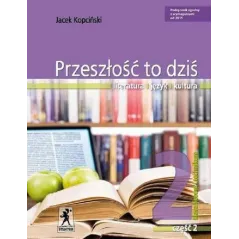 JĘZYK POLSKI PRZESZŁOŚĆ TO DZIŚ 2 PODRĘCZNIK 2 Jacek Kopciński - Stentor