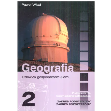Geografia 2 Człowiek Gospodarzem Ziemi Podręcznik Zakres Podstawowy I Rozszerzony Paweł Wład
