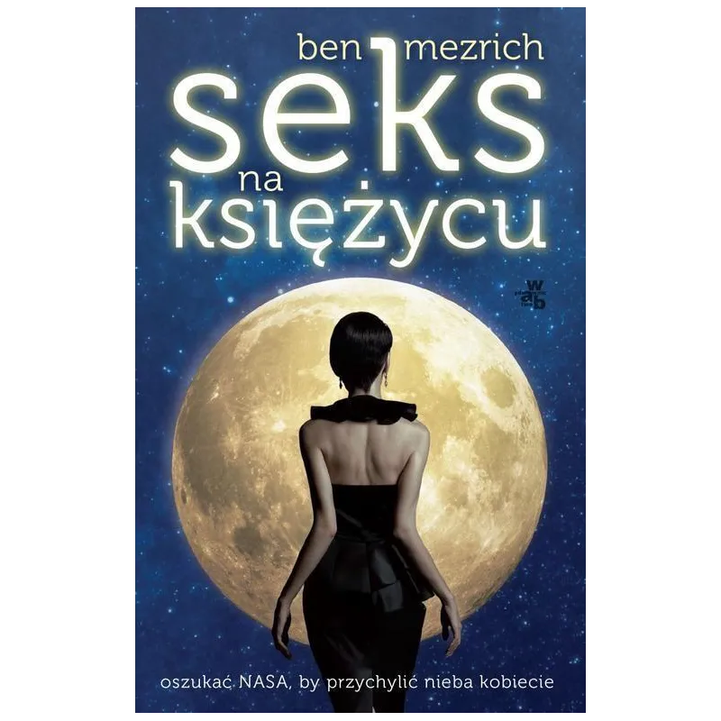 SEKS NA KSIĘŻYCU Ben Mezrich - WAB