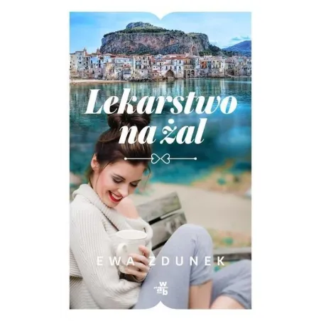 LEKARSTWO NA ŻAL Ewa Zdunek - WAB